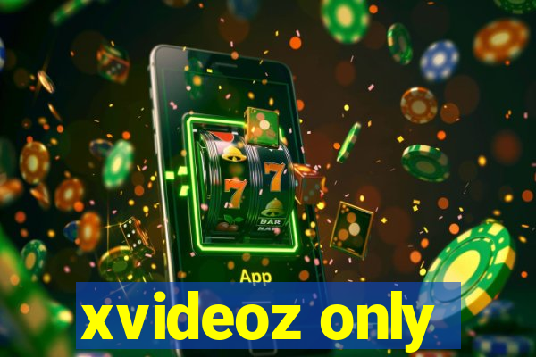 xvideoz only